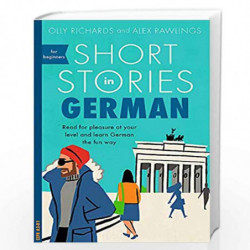 Short Stories in German for Beginners: Read for pleasure at your level, expand your vocabulary and learn German the fun way! (Fo