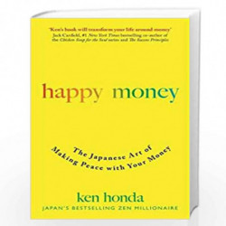 Happy Money: The Japanese Art of Making Peace with Your Money by Ken Honda Book-9781473684157