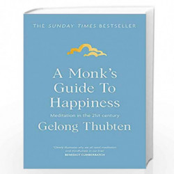 A Monk''s Guide to Happiness: Meditation in the 21st century by Gelong Thubten Book-9781473696686