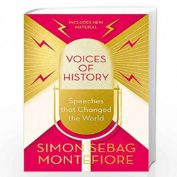 Voices of History: Speeches that Changed the World by SIMON SEBAG MONTEFIORE Book-9781474609937