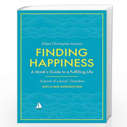 Finding Happiness: A monks guide to a fulfilling life by CHRISTOPHER JAMISON Book-9781474618762