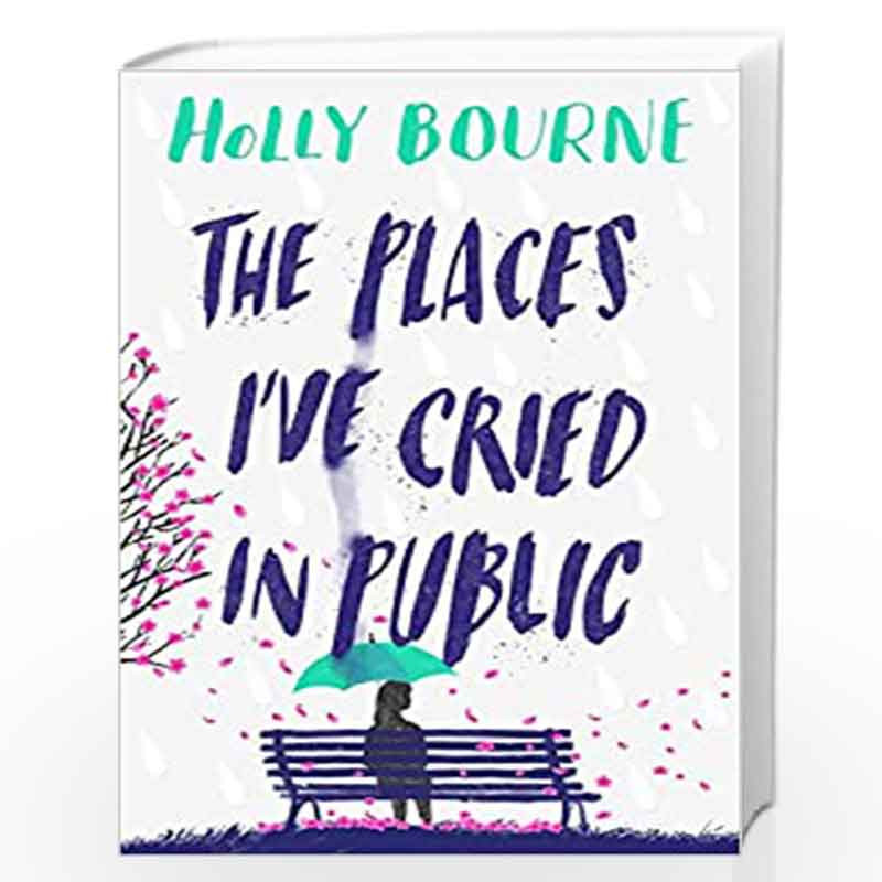 The Places I''ve Cried in Public: 1 by Holly Bourne Book-9781474949521