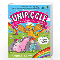 Unipiggle: Dragon Trouble (Unipiggle the Unicorn Pig) by Hannah Shaw Book-9781474972185