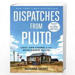 Dispatches from Pluto: Lost and Found in the Mississippi Delta by GRANT RICHARD Book-9781476709642