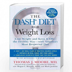 The DASH Diet for Weight Loss: Lose Weight and Keep It Off--the Healthy Way--with America''s Most Respected Diet by Moore, Thoma