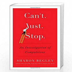 Can''t Just Stop: An Investigation of Compulsions by BEGLEY, SHARON Book-9781476725826