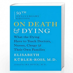 On Death and Dying: What the Dying Have to Teach Doctors, Nurses, Clergy and Their Own Families by Elisabeth K?bler-Ross Book-97
