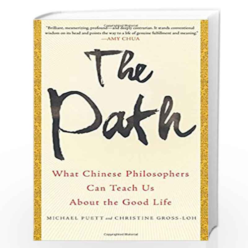 The Path: What Chinese Philosophers Can Teach Us About the Good Life by Christine gross-loh Book-9781476777832