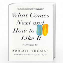 What Comes Next and How to Like It: A Memoir by THOMAS ABIGAIL Book-9781476785059
