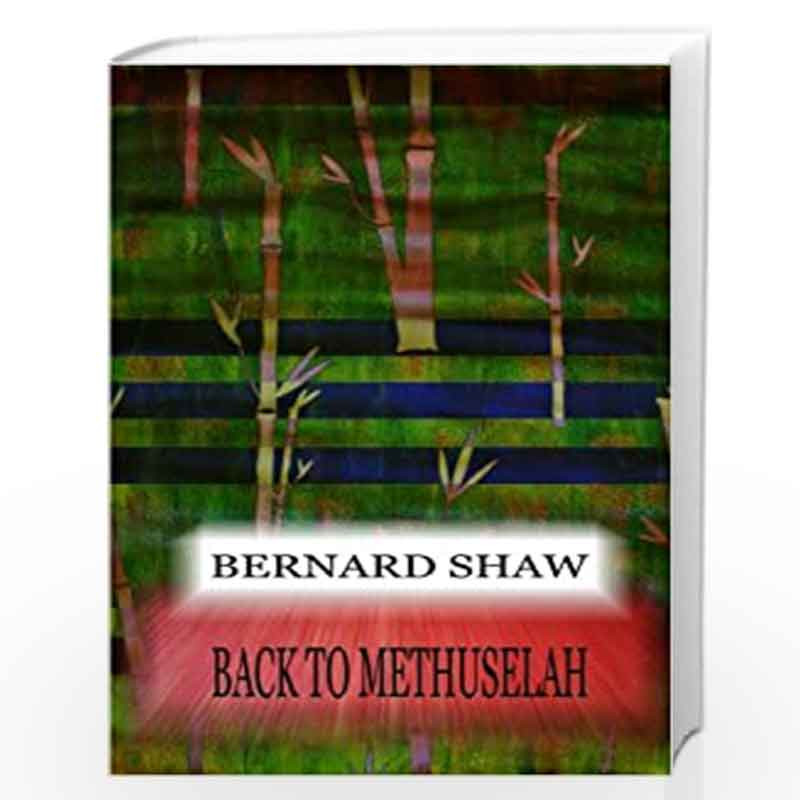 Back to Methuselah by BERNARD SHAW Book-9781478396772