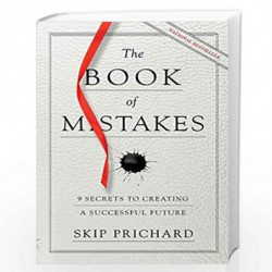The Book of Mistakes: 9 Secrets to Creating a Successful Future by Prichard, Skip Book-9781478970910