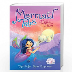 The Polar Bear Express (Volume 11) (Mermaid Tales) by DADEY, DEBBIE Book-9781481402606