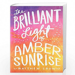The Brilliant Light of Amber Sunrise by CROW, MATTHEW Book-9781481418744