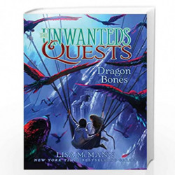 Dragon Bones (Volume 2) (The Unwanteds Quests) by LISA McMANN Book-9781481456845