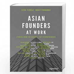 Asian Founders at Work : Stories from the Regions Top Technopreneurs by Ferraz, Ezra Book-9781484269060