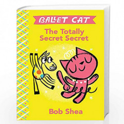 The Totally Secret Secret: 1 (Ballet Cat, 1) by Bob Shea Book-9781484713785