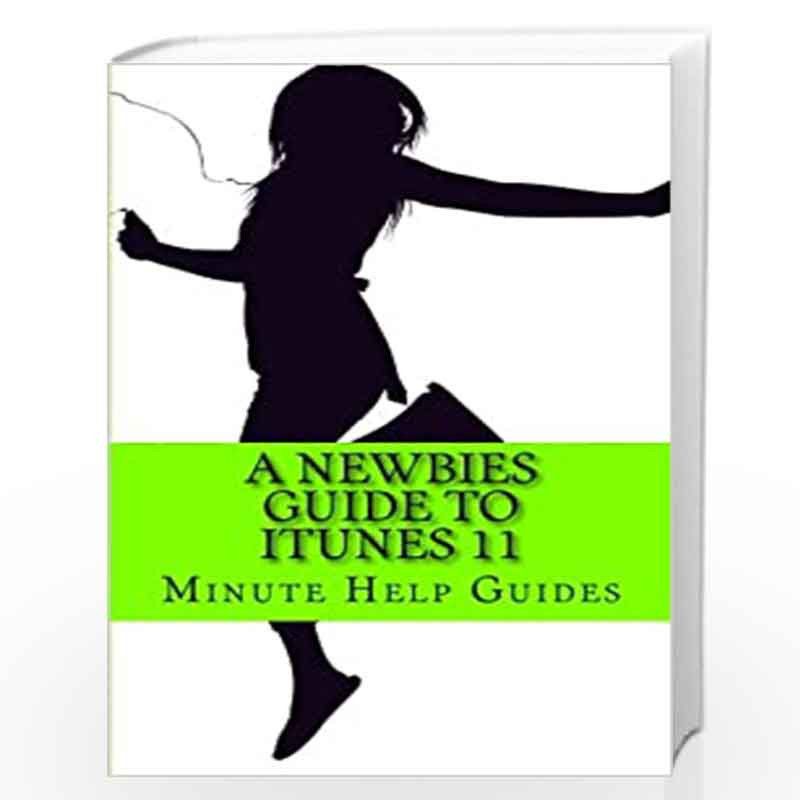 A Newbies Guide to Itunes 11 by Minute Help Guides Book-9781484949146