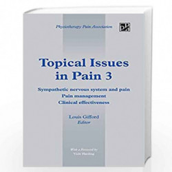 Topical Issues in Pain 3: Sympathetic nervous system and pain Pain management Clinical effectiveness by Louis Gifford Book-97814