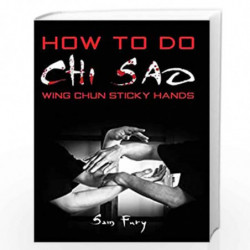 How to Do Chi Sao: Wing Chun Sticky Hands (Self Defense) by Sam Fury Book-9781497457669