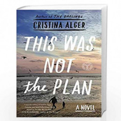 This Was Not the Plan: A Novel by Alger, Cristina Book-9781501103766