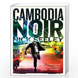 Cambodia Noir: A Novel by Nick Seeley Book-9781501106095