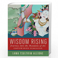 Wisdom Rising: Journey into the Mandala of the Empowered Feminine by Lama Tsultrim Allione Book-9781501115035