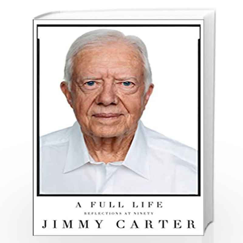 A Full Life: Reflections at Ninety by JIMMY CARTER Book-9781501115639