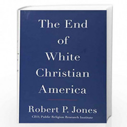 The End of White Christian America by Robert P. Jones Book-9781501122293