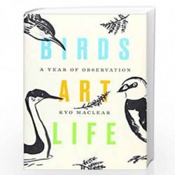 Birds Art Life: A Year of Observation by Maclear, Kyo Book-9781501154201