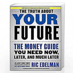 The Truth About Your Future: The Money Guide You Need Now, Later, and Much Later by Edelman, Ric Book-9781501163807