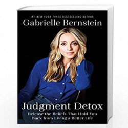 Judgment Detox: Release the Beliefs That Hold You Back from Living A Better Life by Bernstein, Gabrielle Book-9781501168963