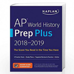 AP World History Prep Plus 2018-2019: 3 Practice Tests + Study Plans + Targeted Review & Practice + Online (Kaplan Test Prep) by