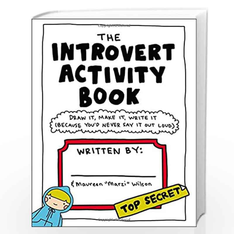 The Introvert Activity Book: Draw It, Make It, Write It (Because You''d Never Say It Out Loud) (Introvert Doodles) by Maureen Ma