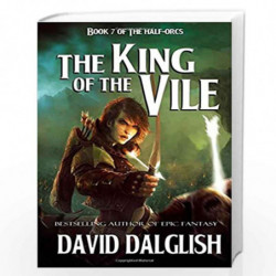 The King of the Vile: 7 (The Half-orcs) by David Dalglish Book-9781507762455