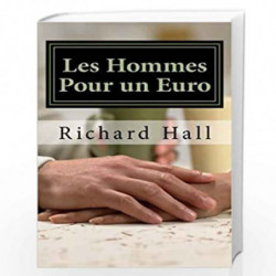 Les Hommes Pour Un Euro by Christine Kuhn, MR Richard J. Hall, Ruzica Hall Book-9781508573944