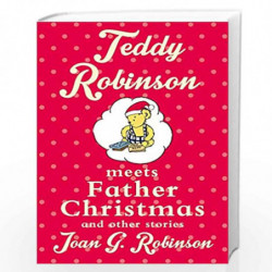 Teddy Robinson meets Father Christmas and other stories by James Robinson Book-9781509806133