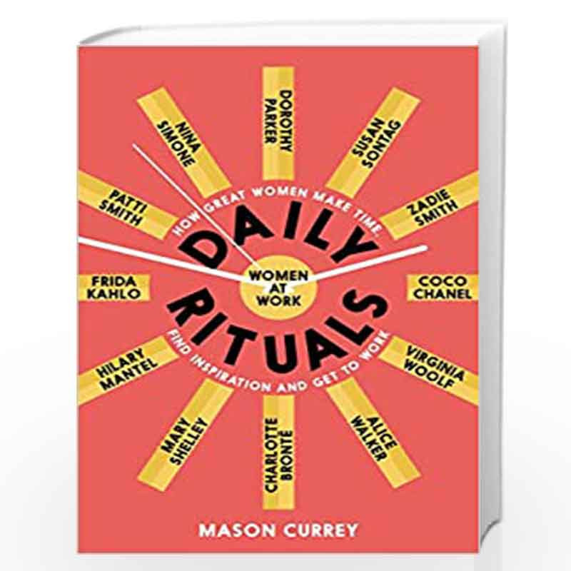 Daily Rituals Women at Work: How Great Women Make Time, Find Inspiration, and Get to Work by Mason Currey Book-9781509852857