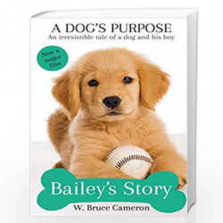 Bailey''s Story: A Dog''s Purpose by W. Bruce Cameron Book-9781509853632