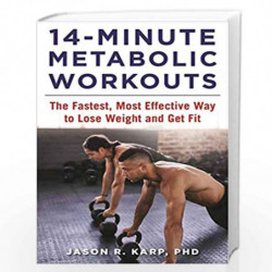 14-Minute Metabolic Workouts: The Fastest, Most Effective Way to Lose Weight and Get Fit by Karp, Jason  R. Book-9781510717947