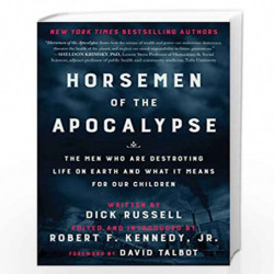 Horsemen of the Apocalypse: The Men Who Are Destroying Life on EarthAnd What It Means for Our Children by Kennedy Jr., Robert F.