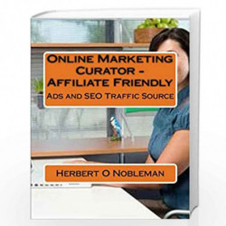 Online Marketing Curator: Ads Traffic Source: 1 by MR Herbert O. Nobleman, MR Success Noble Igweobi Book-9781511485029