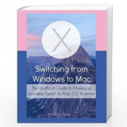 Switching from Windows to MAC: The Unofficial Guide to Making a Seamless Switch to MAC OS Yosemite by Scott La Counte Book-97815