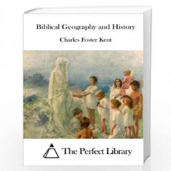 Biblical Geography and History (Perfect Library) by Charles Foster Kent Book-9781514280317