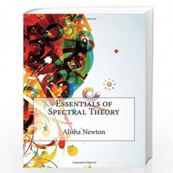 Essentials of Spectral Theory by Alisha T. Newton Book-9781514711927