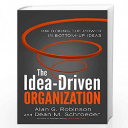 The Idea-Driven Organization by Robinson, Alan G. Book-9781523091775