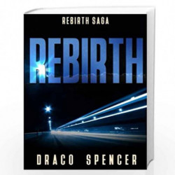 Rebirth: (horror, thriller, science fiction, mystery, police, murder, dark, conspiracy): 1 (Rebirth Saga) by Draco Spencer Book-