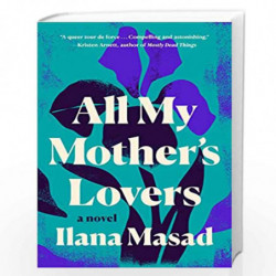 All My Mother''s Lovers: A Novel by Masad, Ilana Book-9781524745974