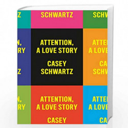 Attention: A Love Story by SCHWARTZ, CASEY Book-9781524747107