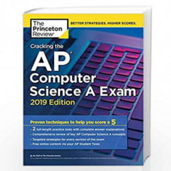 Cracking the AP Computer Science A Exam, 2019 Edition: Practice Tests & Proven Techniques to Help You Score a 5 (College Test Pr