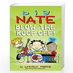 Big Nate: Blow the Roof Off! (Volume 22) by Peirce, Lincoln Book-9781524855062